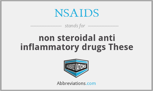 NSAIDS - non steroidal anti inflammatory drugs These