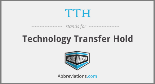 TTH - Technology Transfer Hold