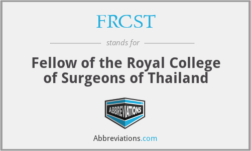 FRCST - Fellow of the Royal College of Surgeons of Thailand