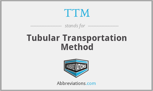TTM - Tubular Transportation Method