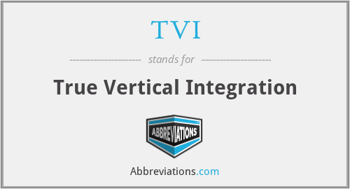 TVI - True Vertical Integration
