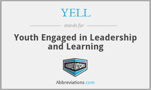 YELL - Youth Engaged in Leadership and Learning