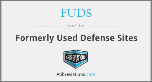 FUDS - Formerly Used Defense Sites