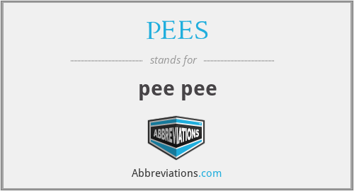 PEES - pee pee