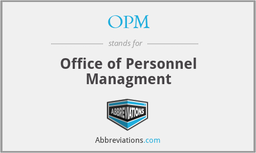 OPM - Office of Personnel Managment