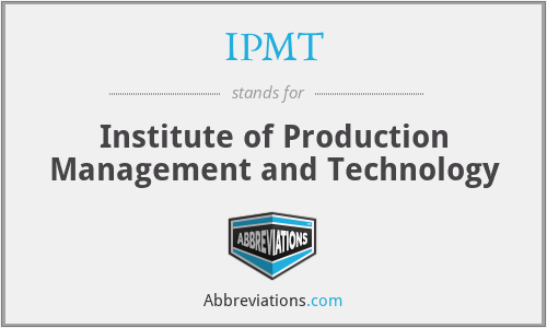 IPMT - Institute of Production Management and Technology