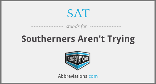SAT - Southerners Aren't Trying