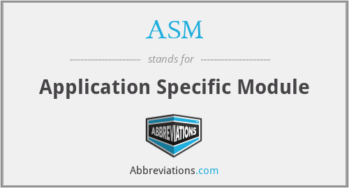 ASM - Application Specific Module