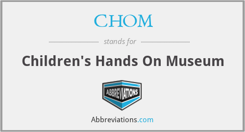 CHOM - Children's Hands On Museum