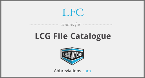 LFC - LCG File Catalogue