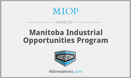MIOP - Manitoba Industrial Opportunities Program