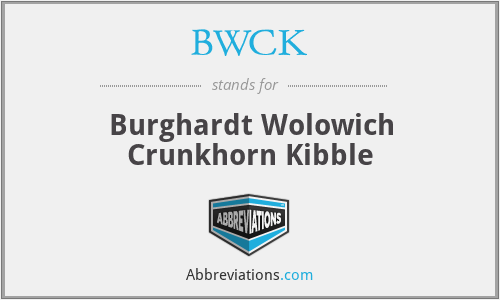 BWCK - Burghardt Wolowich Crunkhorn Kibble