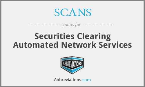 SCANS - Securities Clearing Automated Network Services