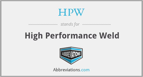 HPW - High Performance Weld