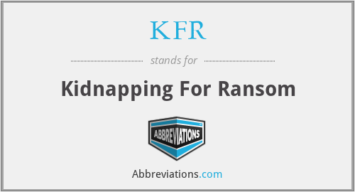 KFR - Kidnapping For Ransom