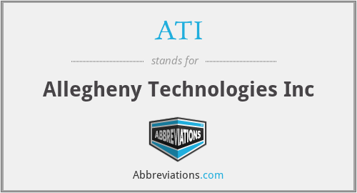ATI - Allegheny Technologies Inc