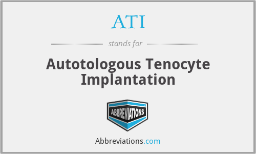 ATI - Autotologous Tenocyte Implantation
