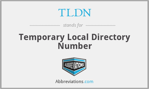 TLDN - Temporary Local Directory Number