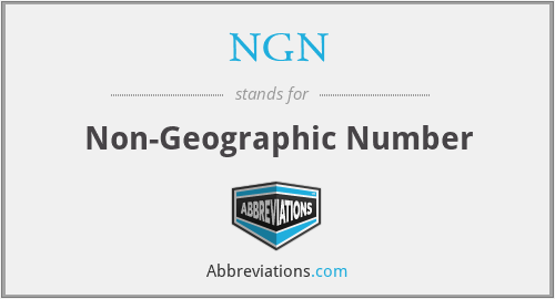NGN - Non-Geographic Number