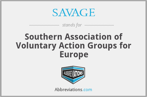 SAVAGE - Southern Association of Voluntary Action Groups for Europe