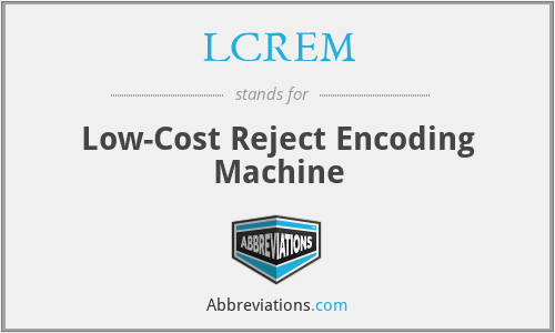 LCREM - Low-Cost Reject Encoding Machine