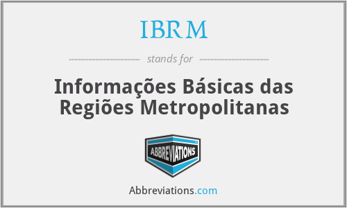 IBRM - Informações Básicas das Regiões Metropolitanas