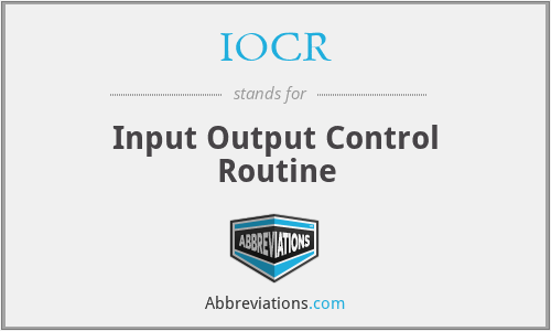 IOCR - Input Output Control Routine