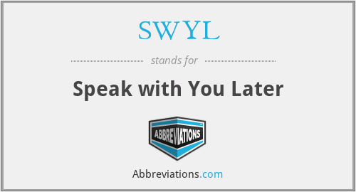SWYL - Speak with You Later