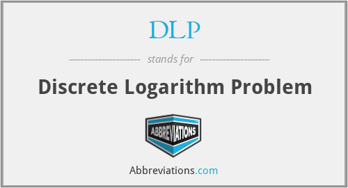 DLP - Discrete Logarithm Problem