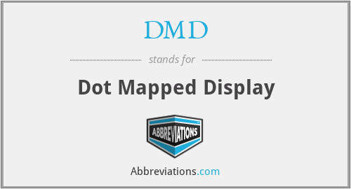 DMD - Dot Mapped Display