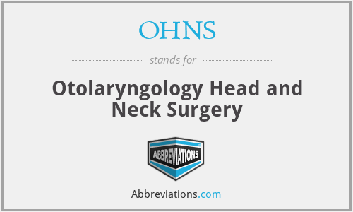 OHNS - Otolaryngology Head and Neck Surgery