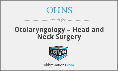 OHNS - Otolaryngology – Head and Neck Surgery
