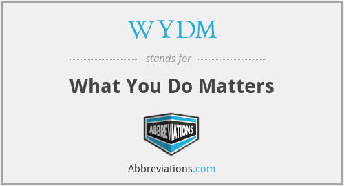 WYDM - What You Do Matters
