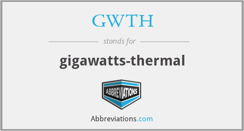 GWTH - gigawatts-thermal