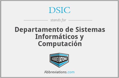 DSIC - Departamento de Sistemas Informáticos y Computación