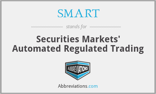 SMART - Securities Markets' Automated Regulated Trading
