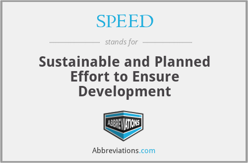 SPEED - Sustainable and Planned Effort to Ensure Development