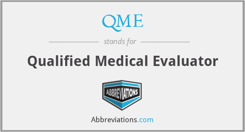 QME - Qualified Medical Evaluator