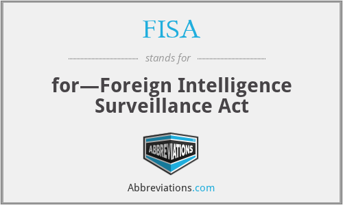 FISA - for—Foreign Intelligence Surveillance Act