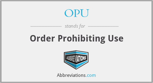 OPU - Order Prohibiting Use