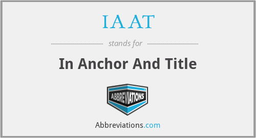 IAAT - In Anchor And Title