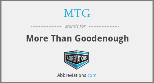MTG - More Than Goodenough