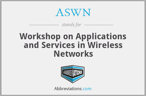 ASWN - Workshop on Applications and Services in Wireless Networks