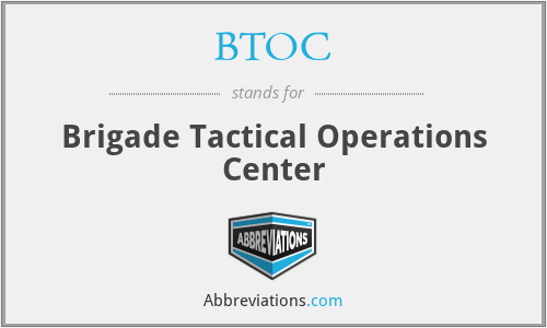 BTOC - Brigade Tactical Operations Center