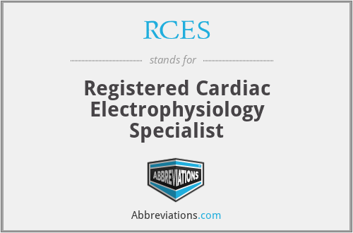 RCES - Registered Cardiac Electrophysiology Specialist