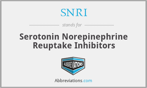 SNRI - Serotonin Norepinephrine Reuptake Inhibitors