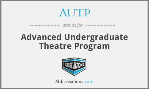 AUTP - Advanced Undergraduate Theatre Program