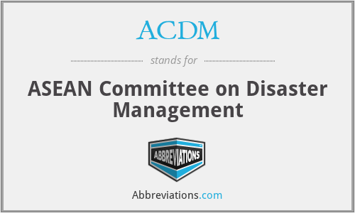 ACDM - ASEAN Committee on Disaster Management