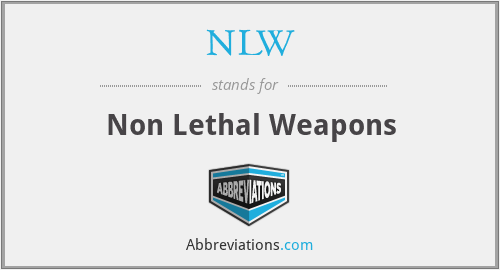 NLW - Non Lethal Weapons