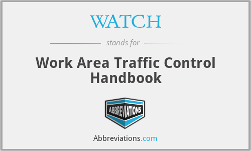 WATCH - Work Area Traffic Control Handbook